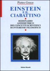 Einstein e il ciabattino. Dizionario asimmetrico dei concetti scientifici di interesse filosofico