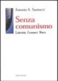 Senza comunismo. Labriola, Gramsci, Marx