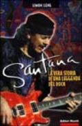 Santana. La vera storia di una leggenda del rock