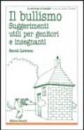 Il bullismo. Suggerimenti utili per i genitori e gli insegnanti