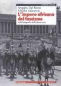 L'impero africano del fascismo. Nelle fotografie dell'Istituto Luce