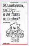 Stanchezza, pallore... e se fossi anemico?