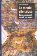 La mente silenziosa. Come pensano gli animali non umani