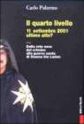 Il quarto livello. 11 settembre 2001 ultimo atto? Dalla rete nera del crimine alla guerra santa di Osama bin Laden