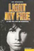 Light my fire. La mia vita con Jim Morrison