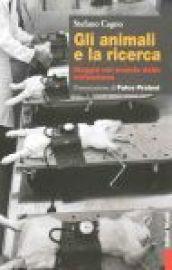 Gli animali e la ricerca. Viaggio nel mondo della vivisezione