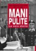 Mani pulite. La vera storia. Da Mario Chiesa a Silvio Berlusconi