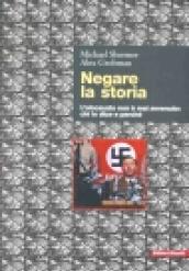 Negare la storia. l'Olocausto non è mai avvenuto: chi lo dice e perché