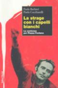 La strage con i capelli bianchi. La sentenza per piazza Fontana