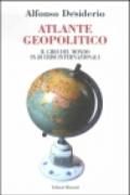 Atlante geopolitico. Il giro del mondo in 20 crisi internazionali