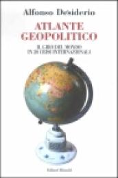 Atlante geopolitico. Il giro del mondo in 20 crisi internazionali