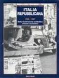Italia repubblicana. 1: 1945-1967. Dalla ricostruzione postbellica al boom economico