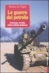 Le guerre del petrolio. Strategie, potere, nuovo ordine mondiale