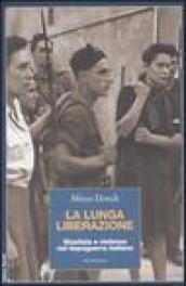 La lunga liberazione. Giustizia e violenza nel dopoguerra italiano