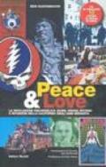 Peace & love. La rivoluzione psichedelica: suoni, visioni, ricordi e intuizioni nella California degli anni sessanta. Con CD Audio