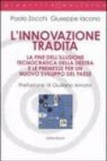 L'innovazione tradita. La fine dell'illusione tecnocratica della destra e le premesse per un nuovo sviluppo del paese