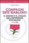 Compagni siete riabilitati! Il grano e il loglio dell'esperienza socialista 1976-2006