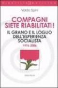 Compagni siete riabilitati! Il grano e il loglio dell'esperienza socialista 1976-2006