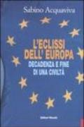 L'eclissi dell'Europa. Decadenza e fine di una civiltà