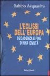 L'eclissi dell'Europa. Decadenza e fine di una civiltà