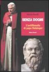 Senza dogmi. L'antifilosofia di papa Ratzinger