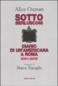 Sotto Berlusconi. Diario di un'americana a Roma 2001-2006