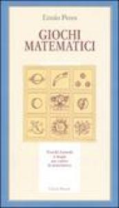 Giochi matematici. Trucchi, formule e magie per capire la matematica. Ediz. illustrata