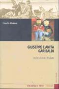 Giuseppe e Anita Garibaldi. Una storia d'amore e di battaglie