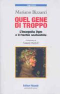 Quel gene di troppo. L'incognita Ogm e il rischio sostenibile