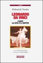 Leonardo da Vinci. L'arte, la vita, il doppio