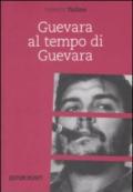 Guevara al tempo di Guevara