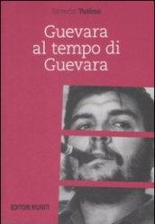 Guevara al tempo di Guevara