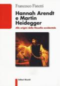 Hannah Arendt e Martin Heidegger. Alle origini della filosofia occidentale