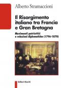 Il Risorgimento italiano tra Francia e Gran Bretagna. Movimenti patriottici e relazioni diplomatiche (1796-1870)