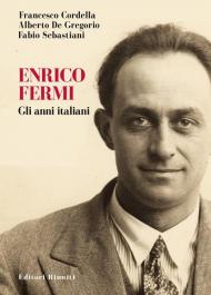 Enrico Fermi. Gli anni italiani