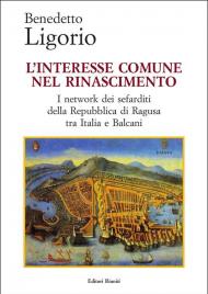 L'interesse comune nel Rinascimento. I network dei sefarditi della Repubblica di Ragusa tra Italia e Balcani