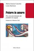 Potere in amore. Per una psicoterapia dei problemi di coppia