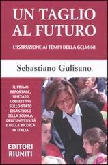 Un taglio al futuro. L'istruzione ai tempi della Gelmini