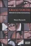 Craxi vostri. Breviario di satira inconsapevole