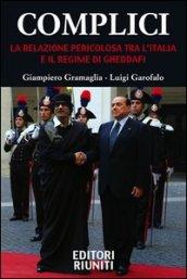 Complici. La relazione pericolosa tra l'Italia e il regime di Gheddafi