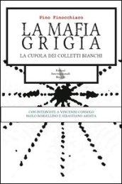 La mafia grigia. La cupola dei colletti bianchi