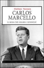 Carlos Marcello. Il boss che odiava i Kennedy