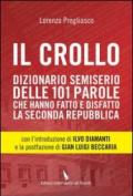 Il crollo. Dizionario semiserio delle 101 parole che hanno fatto e disfatto la Seconda repubblica