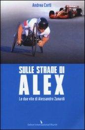 Sulle strade di Alex. Le due vite di Alessandro Zanardi