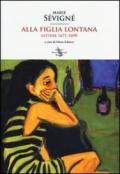 Alla figlia lontana. Lettere 1671-1690