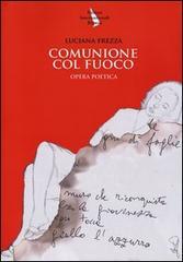 Comunione col fuoco. Tutte le poesie