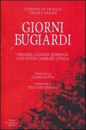 Giorni bugiardi. Primarie, elezioni, Quirinale. Così poteva cambiare l'Italia