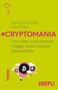 #Cryptomania. Tra token e blockchain, viaggio nell'economia immateriale