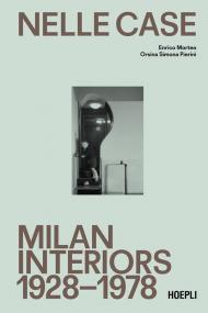 Nelle case. Interni a Milano 1928-1978. Ediz. italiana e inglese