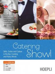 Catering show! Skills, duties and culture in the bar, cooking and pastry world. Per gli Ist. professionali alberghieri. Con e-book. Con espansione online